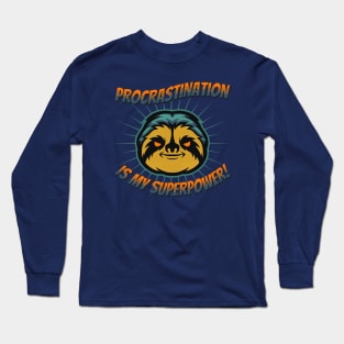 Procrastination is my superpower Long Sleeve T-Shirt